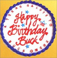 Buck Owens - Happy Birthday Buck (A Texas Salute To Buck Owens)